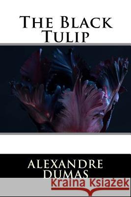 The Black Tulip Dumas Alexandre 9781535362450 Createspace Independent Publishing Platform