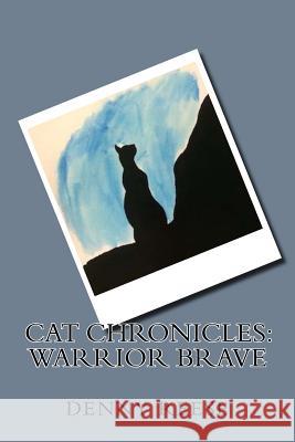 Cat Chronicles: Warrior Brave Denny Reese 9781535363655 Createspace Independent Publishing Platform