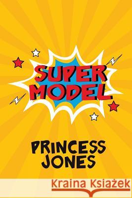 Super Model Princess Jones 9781535366540 Createspace Independent Publishing Platform