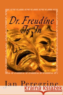 Dr. Freudine Is In: The Drama Deepens Helwig, Patrick 9781535366991 Createspace Independent Publishing Platform