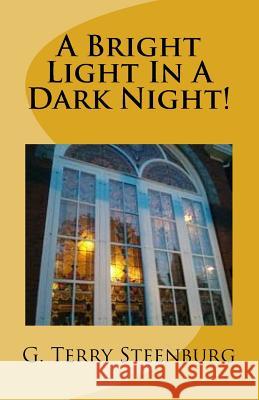 A Bright Light In A Dark Night!: Benediction Blessings! Steenburg, G. Terry 9781535367806 Createspace Independent Publishing Platform