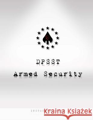 DPSST Armed Security Manual Zulu, Instructor 9781535373227 Createspace Independent Publishing Platform