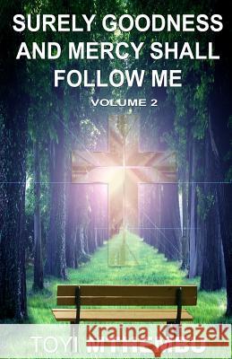 Surely Goodness and Mercy Shall Follow Me: Volume 2 Toyi Mthembu 9781535373272 Createspace Independent Publishing Platform