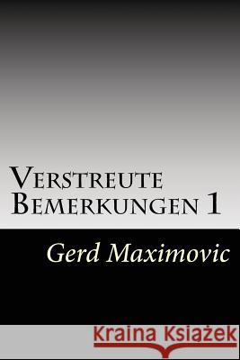 Verstreute Bemerkungen 1 Gerd Maximovic 9781535373340