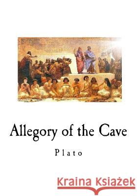 Allegory of the Cave Plato 9781535373388 Createspace Independent Publishing Platform