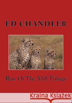 Run Of The Mill Trilogy Chandler, Ed 9781535373524 Createspace Independent Publishing Platform