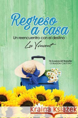 Regreso a Casa: Un reencuentro con el destino Lee Vincent 9781535375481 Createspace Independent Publishing Platform