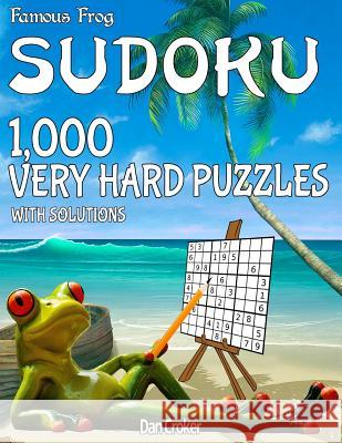Famous Frog Sudoku 1,000 Very Hard Puzzles With Solutions: A Beach Bum Sudoku Series Book Croker, Dan 9781535377683