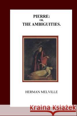 Pierre; or The Ambiguities Melville, Herman 9781535377799 Createspace Independent Publishing Platform