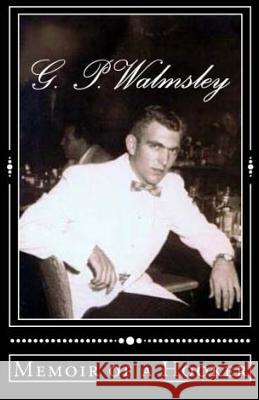 Memoir of a Hooker: Shhhh! G. P. Walmsley 9781535378260 Createspace Independent Publishing Platform