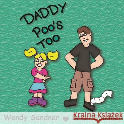 Daddy Poo's Too Wendy M. Sandner Brian D. Sandner 9781535379502 Createspace Independent Publishing Platform