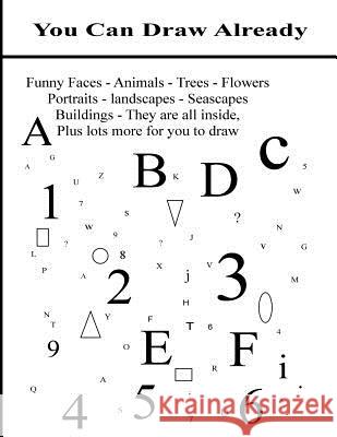 You Can Draw Already: Every subject is made up from letters, shapes and numerals which You Can Draw Already! McGowan, Daniel Joseph 9781535379588