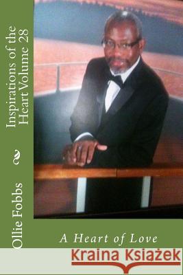 Inspirations of the Heart Volume 28: A Heart of Love Dr Ollie B. Fobb 9781535381499 Createspace Independent Publishing Platform