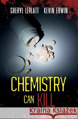 Chemistry Can Kill Kevin Erwin Cheryl Leplatt 9781535382397