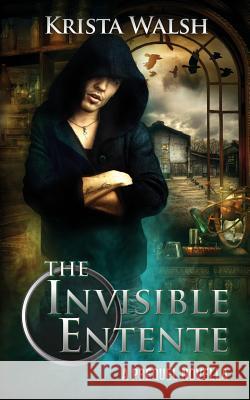 The Invisible Entente: A Prequel Novella Krista Walsh 9781535382717 Createspace Independent Publishing Platform