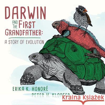 Darwin and the First Grandfather: A Story of Evolution Erika K. Honore Peter H. Klopfer Gretchen Morrissey 9781535383646 