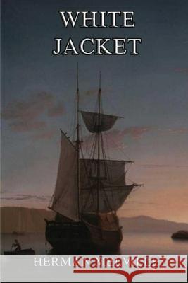 White Jacket Herman Melville 9781535383837 Createspace Independent Publishing Platform