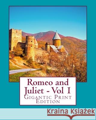 Romeo and Juliet - Vol 1: Gigantic Print Edition William Shakespeare 9781535384803