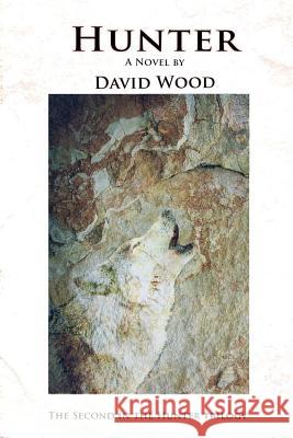 Hunter: The Second in the Hunter Trilogy David Wood 9781535385169 Createspace Independent Publishing Platform