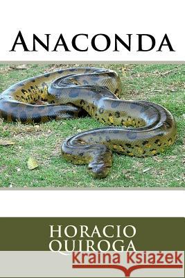 Anaconda Horacio Quiroga Sara Lopez 9781535385503 Createspace Independent Publishing Platform