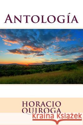 Antologia Horacio Quiroga Sara Lopez 9781535385763