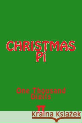 Christmas Pi: One Thousand Digits Richard B. Foster 9781535385992 Createspace Independent Publishing Platform