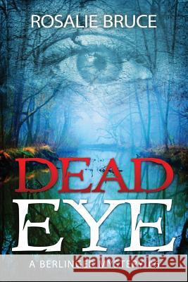 Dead Eye: A Berlinger Mystery #6 Rosalie Bruce 9781535386159