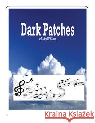 Dark Patches Marilyn M. Williams 9781535386425 Createspace Independent Publishing Platform