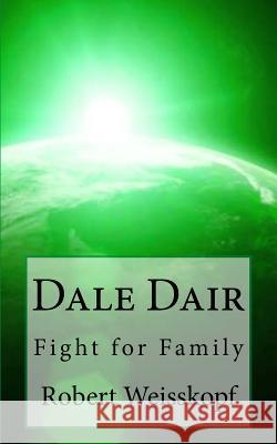 Dale Dair: Fight for Family Robert Weisskopf 9781535386432