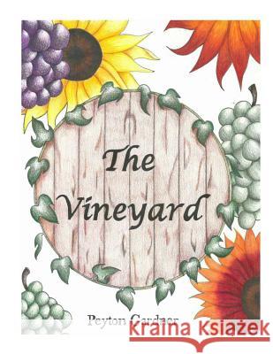 The Vineyard Peyton Gardner 9781535386890 Createspace Independent Publishing Platform