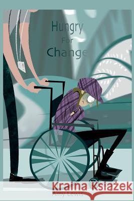 Hungry For Change Lewis, Amy 9781535386920 Createspace Independent Publishing Platform