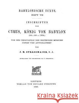 Inschriften von Cyrus Koenig von Babylon: Cuneiform Inscriptions of Cyrus King of Babylon Stewart Sr, David Grant 9781535387798 Createspace Independent Publishing Platform