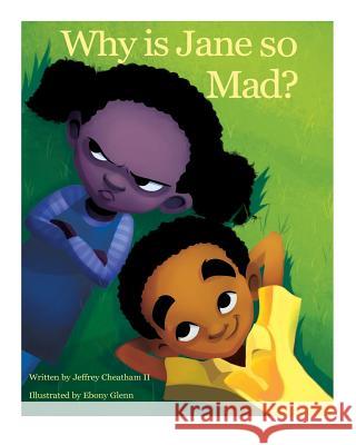 Why is Jane so Mad? Cheatham, Jeffrey, II 9781535388351 Createspace Independent Publishing Platform