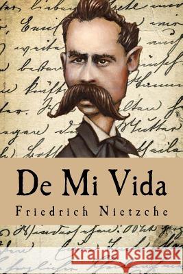 De Mi Vida Nietzche, Friedrich 9781535388986 Createspace Independent Publishing Platform