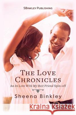 The Love Chronicles Sheena Binkley 9781535389075 Createspace Independent Publishing Platform