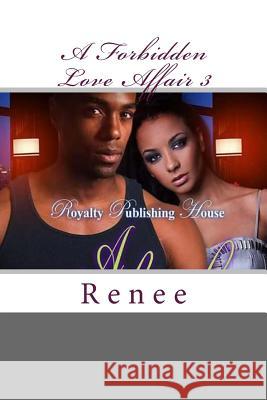 A Forbidden Love Affair 3 Renee Renee 9781535389099 Createspace Independent Publishing Platform