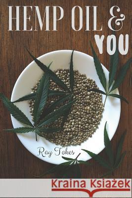 Hemp Oil & You Ray Tokes 9781535390095 Createspace Independent Publishing Platform