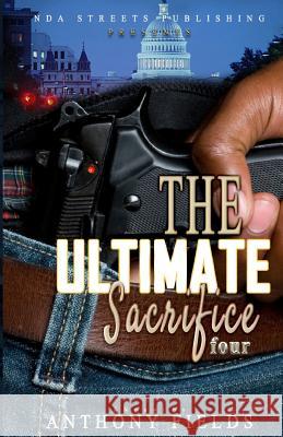 The Ultimate Sacrifice 4 Anthony Fields 9781535390385