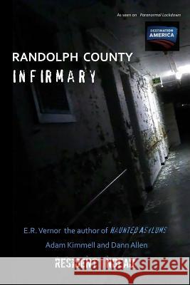 Randolph County Infirmary E. R. Vernor Adam Kimmell Dann Allen 9781535390682 Createspace Independent Publishing Platform