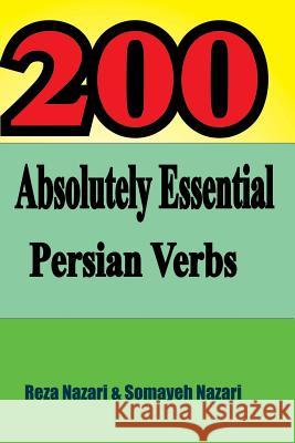 200 Absolutely Essential Persian Verbs Reza Nazari Somayeh Nazari 9781535392853
