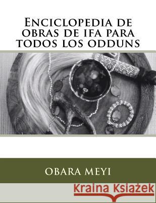 Enciclopedia de Obraas de Ifa Para Todos Los Odduns Obara Meyi Martha Elva Marrero 9781535395090 Createspace Independent Publishing Platform