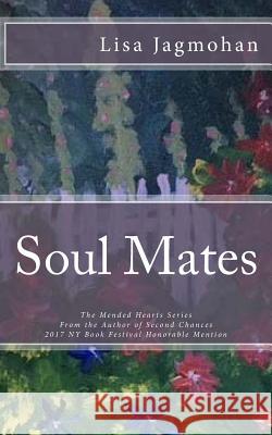 Soul Mates: The Mended Hearts Series Lisa Jagmohan 9781535395991 Createspace Independent Publishing Platform