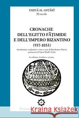 Cronache dell'Egitto Fatimide e dell'impero bizantino (937-1033) Pirone, Bartolomeo 9781535396271 Createspace Independent Publishing Platform