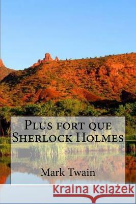 Plus fort que Sherlock Holmes Twain, Mark 9781535396356 Createspace Independent Publishing Platform