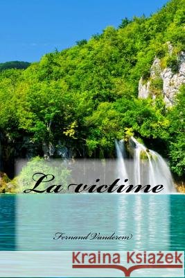 La victime Vanderem, Fernand 9781535397223