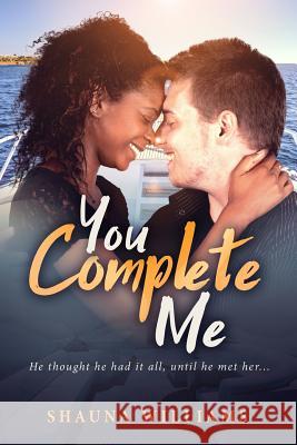 You Complete Me: A BWWM Love Story For Adults Williams, Shauna 9781535397933