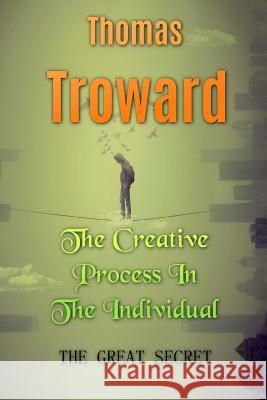 The Creative Process In The Individual Troward, Thomas 9781535397964 Createspace Independent Publishing Platform