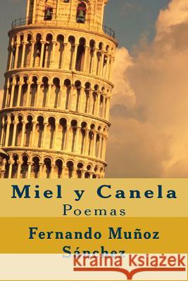 Miel y Canela: Poemas Fernando Munoz Sanchez 9781535398251