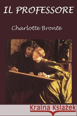 Il Professore Charlotte Bronte 9781535399043 Createspace Independent Publishing Platform