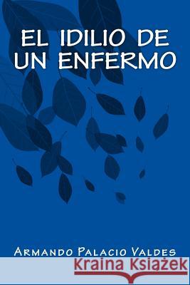 El Idilio de un Enfermo Books, Onlyart 9781535399050 Createspace Independent Publishing Platform